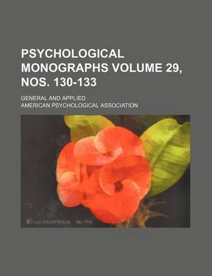 Book cover for Psychological Monographs Volume 29, Nos. 130-133; General and Applied