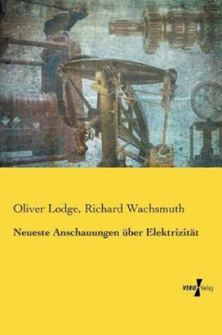 Cover of Neueste Anschauungen über Elektrizität