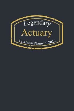 Cover of Legendary Actuary, 12 Month Planner 2020