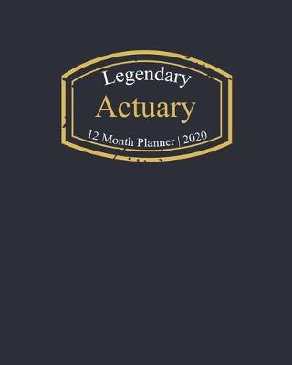 Book cover for Legendary Actuary, 12 Month Planner 2020