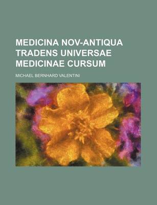 Book cover for Medicina Nov-Antiqua Tradens Universae Medicinae Cursum