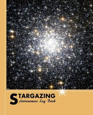 Book cover for Stargazing Astronomers Log Book