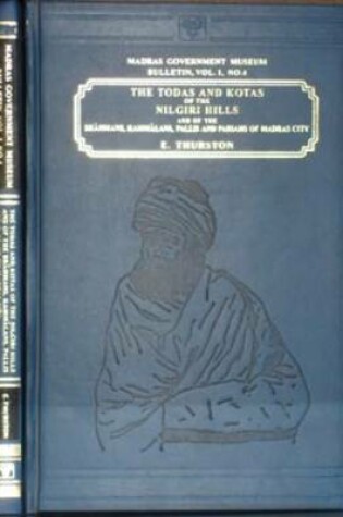 Cover of The Todas and Kotas of the Nilgiri Hills and of the Brahmans, Kammalans, Pallis and Pariahs of Madras City