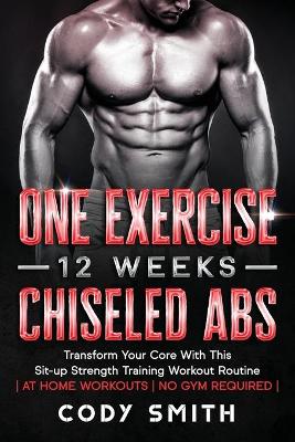 Book cover for One Exercise, 12 Weeks, Chiseled Abs