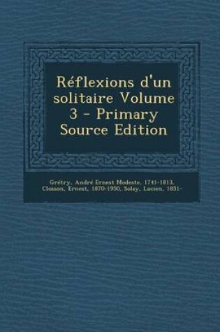 Cover of Reflexions d'un solitaire Volume 3 - Primary Source Edition