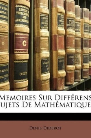 Cover of Memoires Sur Différens Sujets De Mathématiques