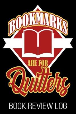 Book cover for Bookmarks Are For Quitters Book Review Log