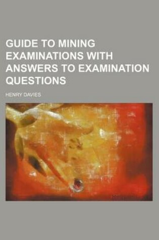 Cover of Guide to Mining Examinations with Answers to Examination Questions