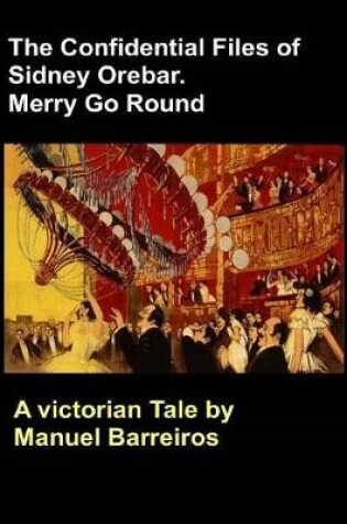 Cover of The Confidential Files of Sidney Orebar.Merry Go Round.