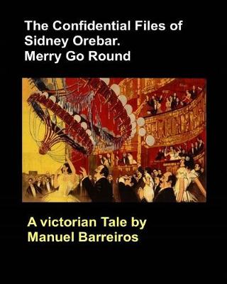 Book cover for The Confidential Files of Sidney Orebar.Merry Go Round.