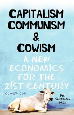 Book cover for Capitalism Communism And Cowism - A New Economics For The 21st Century