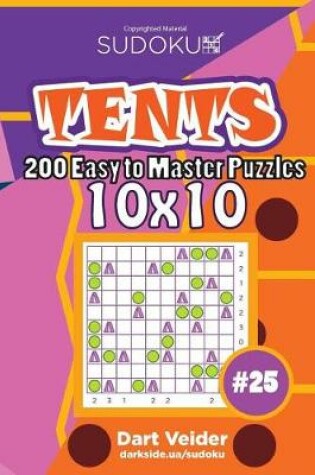 Cover of Sudoku Tents - 200 Easy to Master Puzzles 10x10 (Volume 25)