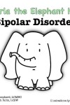 Book cover for Darla the Elephant Has Bipolar Disorder