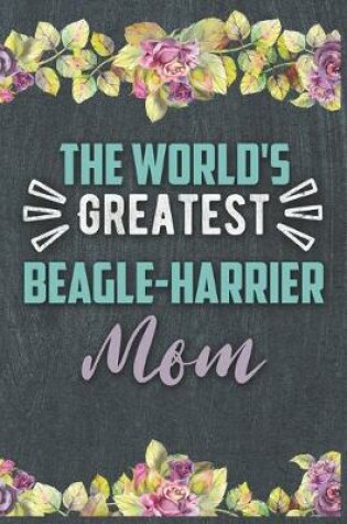 Cover of The World's Greatest Beagle-Harrier Mom