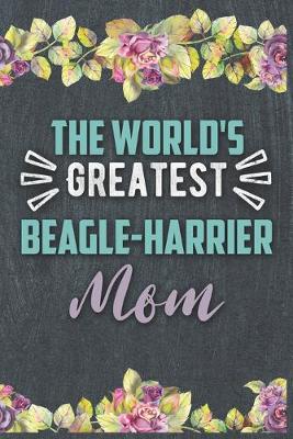 Book cover for The World's Greatest Beagle-Harrier Mom