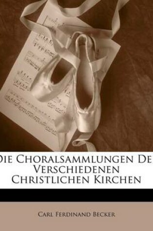 Cover of Die Choralsammlungen Der Verschiedenen Christlichen Kirchen