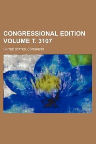 Cover of Congressional Edition Volume . 3107