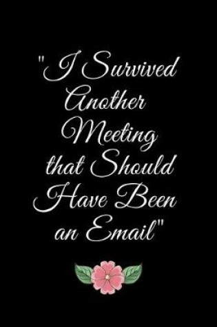 Cover of I Survived Another Meeting that Should Have Been an Email