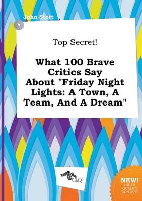 Book cover for Top Secret! What 100 Brave Critics Say about Friday Night Lights