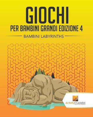 Book cover for Giochi Per Bambini Grandi Edizione 4