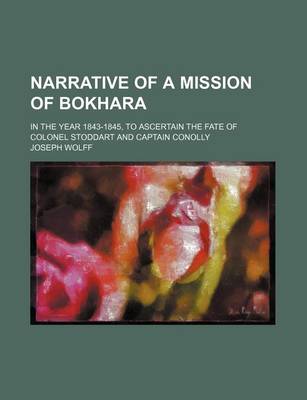 Book cover for Narrative of a Mission of Bokhara; In the Year 1843-1845, to Ascertain the Fate of Colonel Stoddart and Captain Conolly