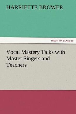 Cover of Vocal Mastery Talks with Master Singers and Teachers