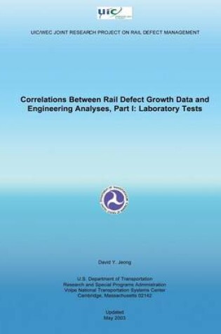 Cover of Correlations Between Rail Defect Growth Data and Engineering Analyses, Part I