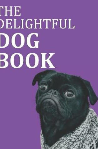 Cover of The Delightful Dog Book