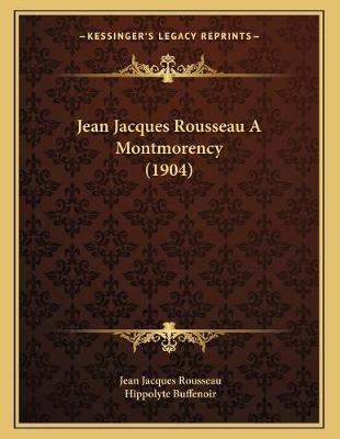 Book cover for Jean Jacques Rousseau A Montmorency (1904)