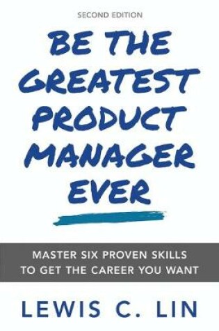 Cover of Be the Greatest Product Manager Ever