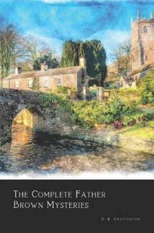 Cover of The Complete Father Brown Mysteries (Annotated)