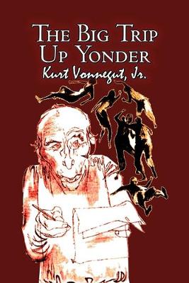 Book cover for The Big Trip Up Yonder by Kurt Vonnegut, Science Fiction, Literary