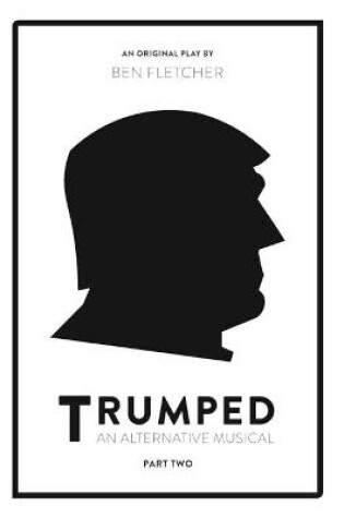 Cover of TRUMPED: An Alternative Musical, Part Two