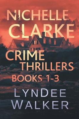 Book cover for Nichelle Clarke Crime Thriller Series, Books 1-3