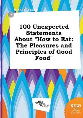 Book cover for 100 Unexpected Statements about How to Eat