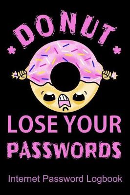 Book cover for Donut Lose Your Passwords Internet Password Logbook