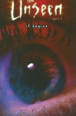 Cover of The Unseen 1 It Begins