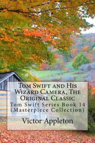 Cover of Tom Swift and His Wizard Camera, the Original Classic