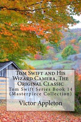 Book cover for Tom Swift and His Wizard Camera, the Original Classic