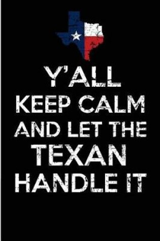 Cover of Y'all Keep Calm And Let The Texan Handle It