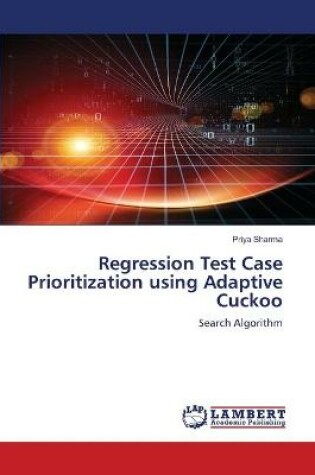Cover of Regression Test Case Prioritization using Adaptive Cuckoo
