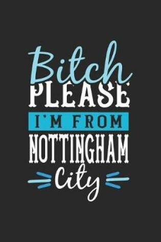 Cover of Bitch Please I'm From Nottingham City