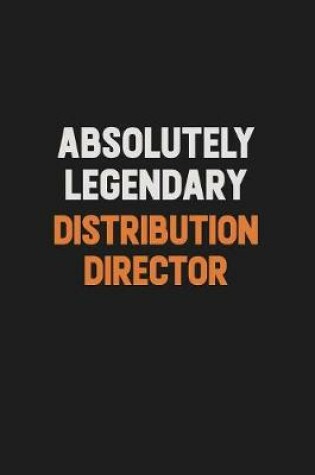 Cover of Absolutely Legendary Distribution Director