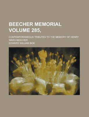 Book cover for Beecher Memorial; Contemporaneous Tributes to the Memory of Henry Ward Beecher Volume 285,