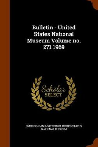 Cover of Bulletin - United States National Museum Volume No. 271 1969