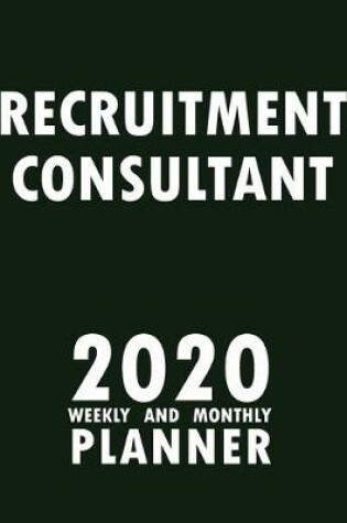 Cover of Recruitment Consultant 2020 Weekly and Monthly Planner