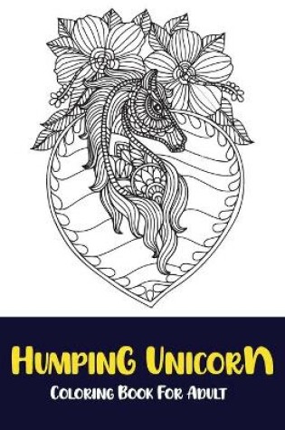 Cover of Humping unicorn coloring book for adult