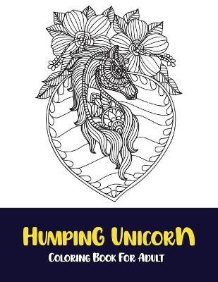 Book cover for Humping unicorn coloring book for adult