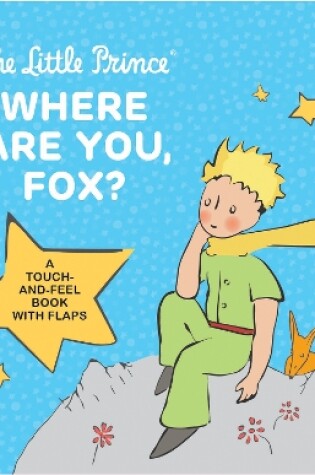 Cover of The Little Prince: Where Are You, Fox?