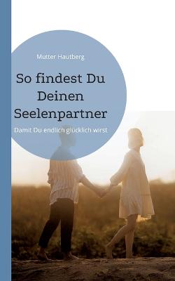 Book cover for So findest Du Deinen Seelenpartner